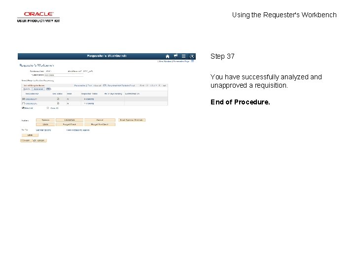 Using the Requester's Workbench Step 37 You have successfully analyzed and unapproved a requisition.