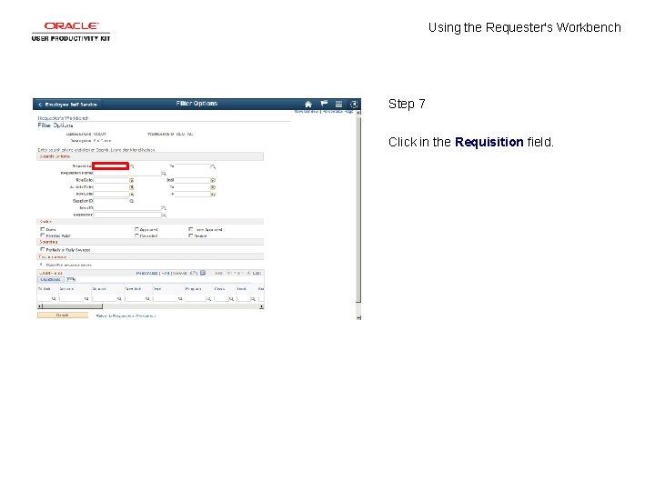 Using the Requester's Workbench Step 7 Click in the Requisition field. 