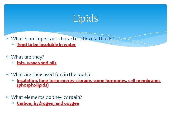 Lipids What is an important characteristic of all lipids? Tend to be insoluble in