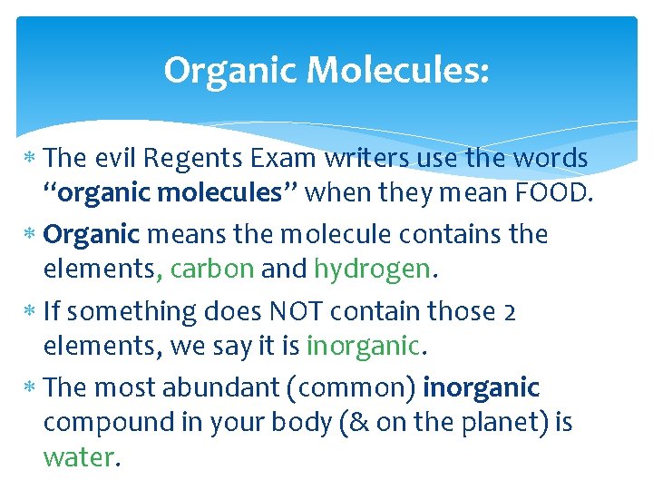 Organic Molecules: The evil Regents Exam writers use the words “organic molecules” when they