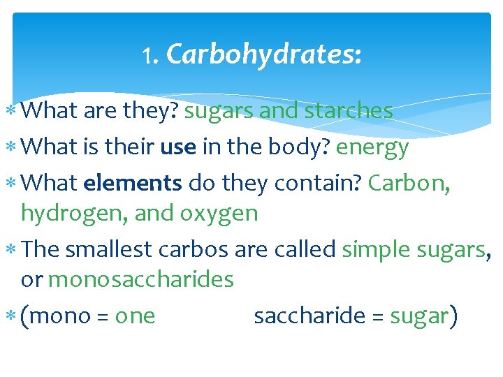 1. Carbohydrates: What are they? sugars and starches What is their use in the