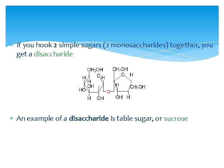  If you hook 2 simple sugars (2 monosaccharides) together, you get a disaccharide