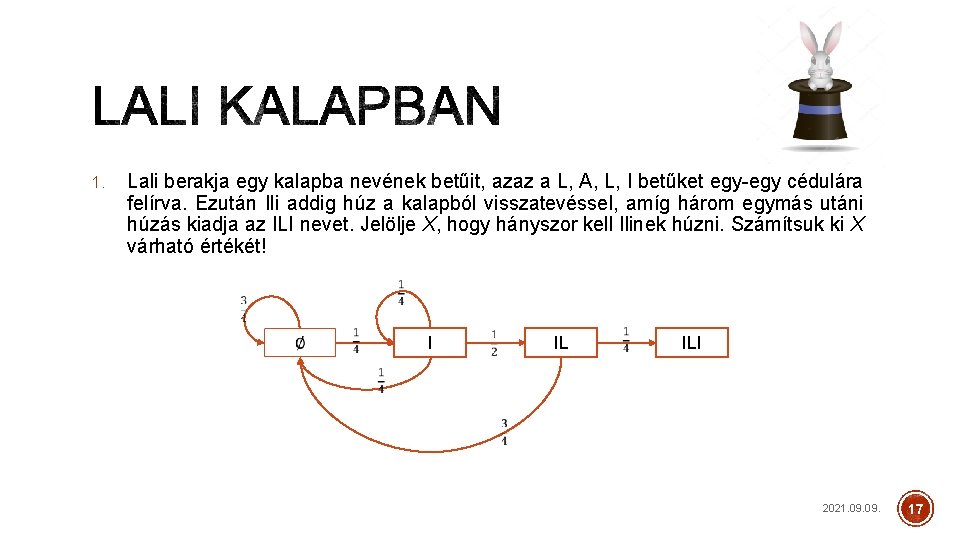 1. Lali berakja egy kalapba nevének betűit, azaz a L, A, L, I betűket