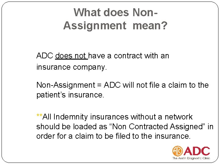 What does Non. Assignment mean? ADC does not have a contract with an insurance