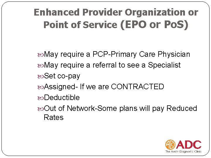 Enhanced Provider Organization or Point of Service (EPO or Po. S) May require a