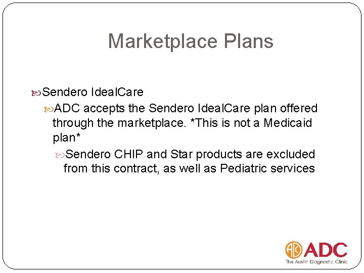 Marketplace Plans Sendero Ideal. Care ADC accepts the Sendero Ideal. Care plan offered through