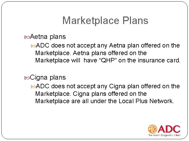 Marketplace Plans Aetna plans ADC does not accept any Aetna plan offered on the