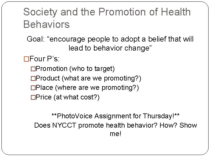 Society and the Promotion of Health Behaviors Goal: “encourage people to adopt a belief