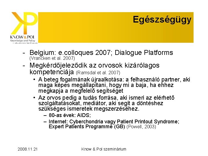 Egészségügy - Belgium: e. colloques 2007; Dialogue Platforms (Vrancken et al. 2007) - Megkérdőjeleződik