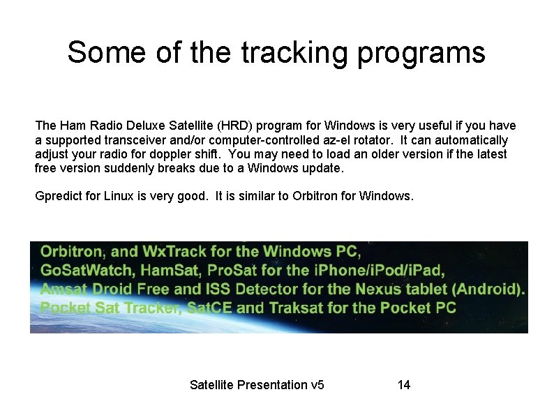 Some of the tracking programs The Ham Radio Deluxe Satellite (HRD) program for Windows