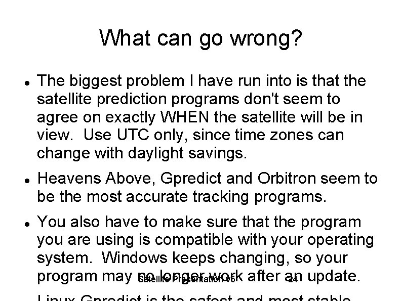 What can go wrong? The biggest problem I have run into is that the