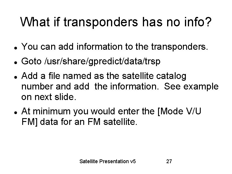 What if transponders has no info? You can add information to the transponders. Goto