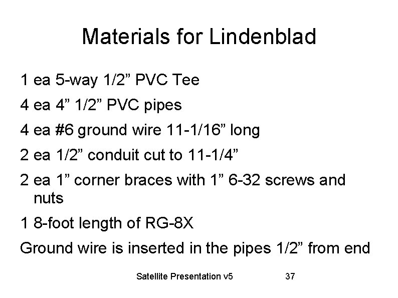 Materials for Lindenblad 1 ea 5 -way 1/2” PVC Tee 4 ea 4” 1/2”