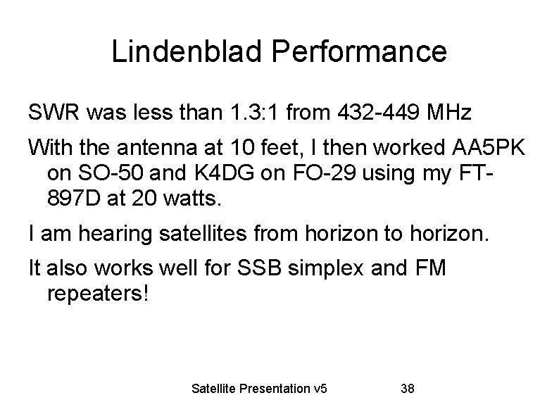 Lindenblad Performance SWR was less than 1. 3: 1 from 432 -449 MHz With