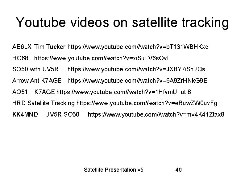 Youtube videos on satellite tracking AE 6 LX Tim Tucker https: //www. youtube. com//watch?