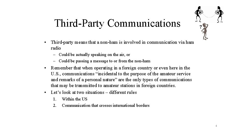 Third-Party Communications ? • Third-party means that a non-ham is involved in communication via