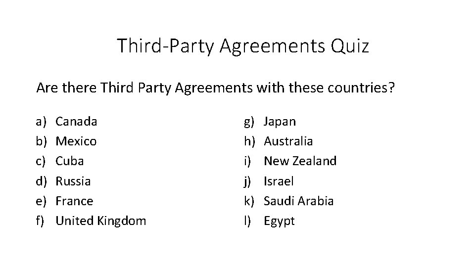 Third-Party Agreements Quiz Are there Third Party Agreements with these countries? a) b) c)