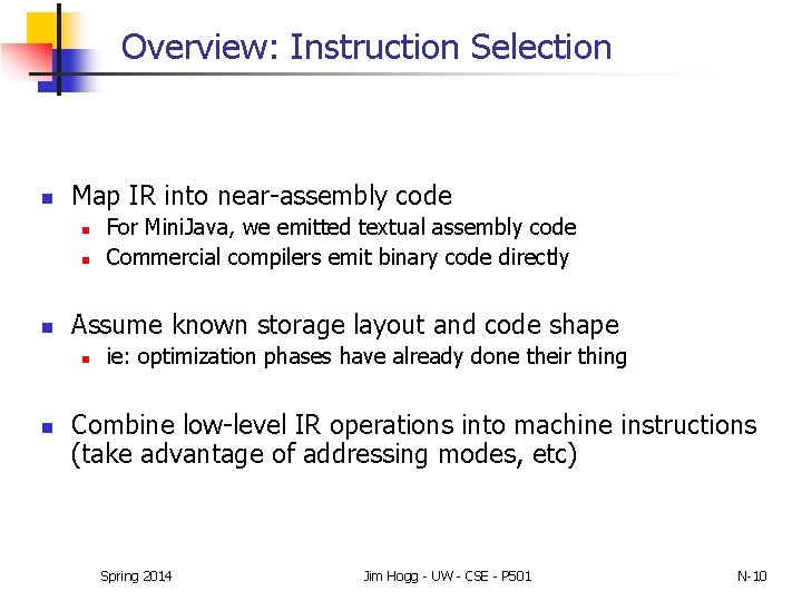 Overview: Instruction Selection n Map IR into near-assembly code n n n Assume known