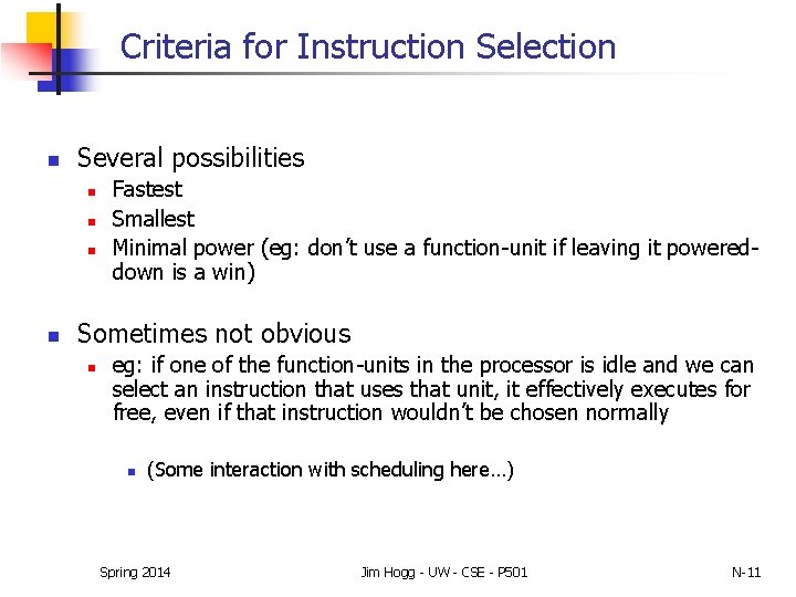 Criteria for Instruction Selection n Several possibilities n n Fastest Smallest Minimal power (eg: