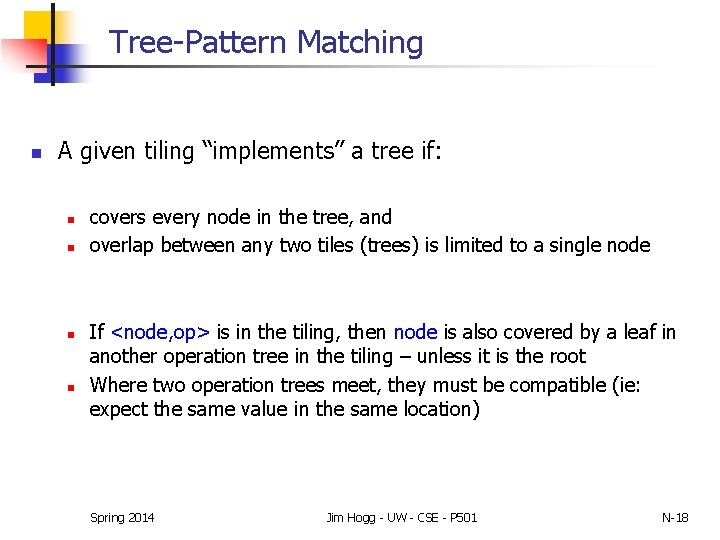 Tree-Pattern Matching n A given tiling “implements” a tree if: n n covers every