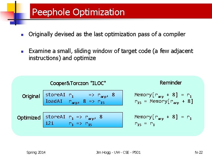 Peephole Optimization n n Originally devised as the last optimization pass of a compiler