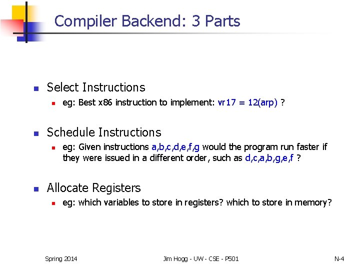 Compiler Backend: 3 Parts n Select Instructions n n Schedule Instructions n n eg: