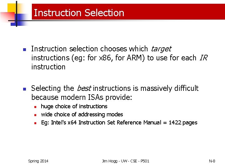 Instruction Selection n n Instruction selection chooses which target instructions (eg: for x 86,