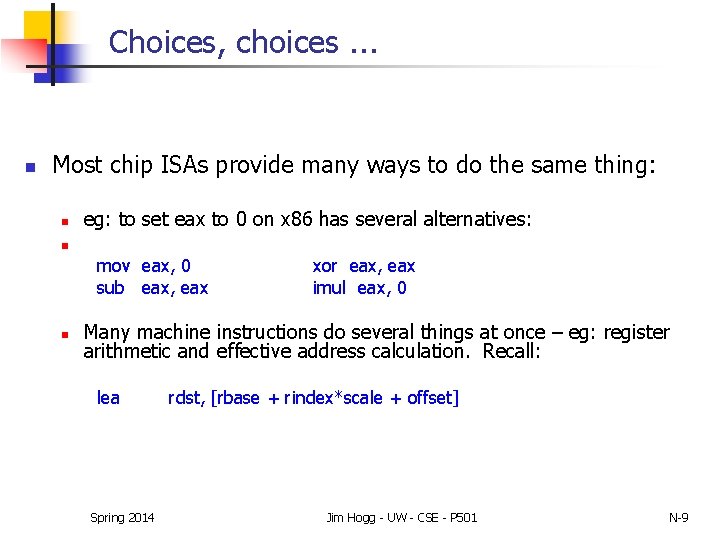 Choices, choices. . . n Most chip ISAs provide many ways to do the