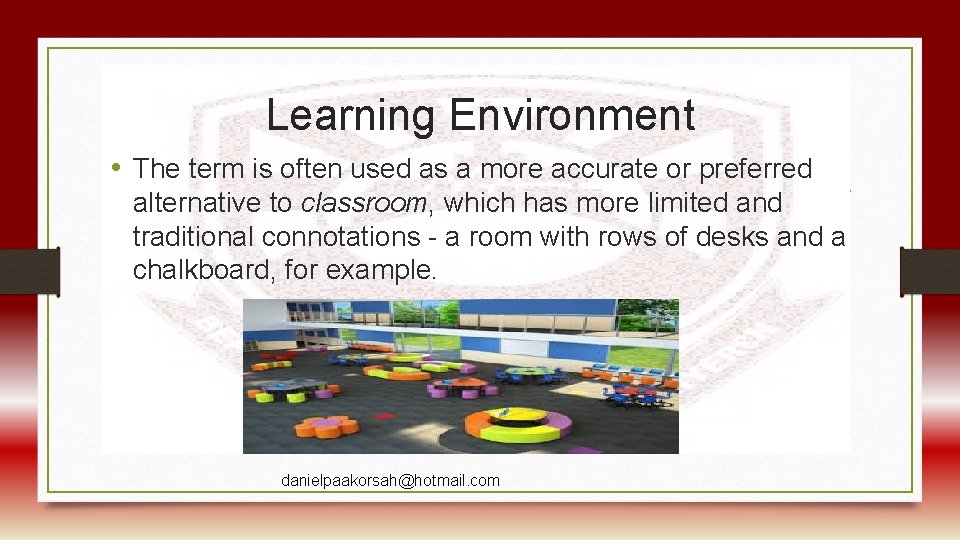 Learning Environment • The term is often used as a more accurate or preferred