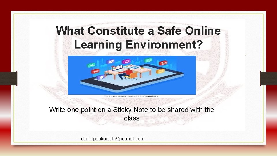 What Constitute a Safe Online Learning Environment? Write one point on a Sticky Note