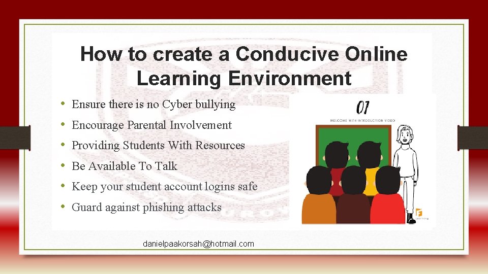 How to create a Conducive Online Learning Environment • • • Ensure there is