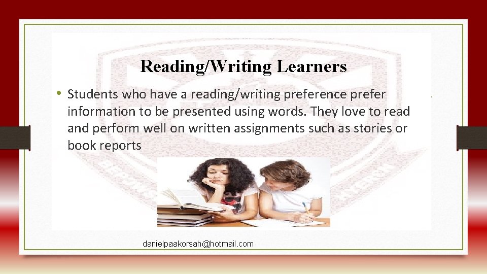 Reading/Writing Learners • Students who have a reading/writing preference prefer information to be presented