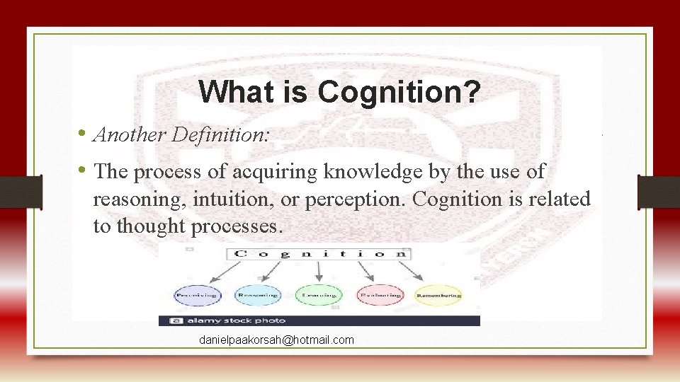 What is Cognition? • Another Definition: • The process of acquiring knowledge by the