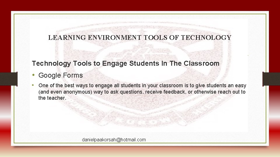 LEARNING ENVIRONMENT TOOLS OF TECHNOLOGY Technology Tools to Engage Students In The Classroom •