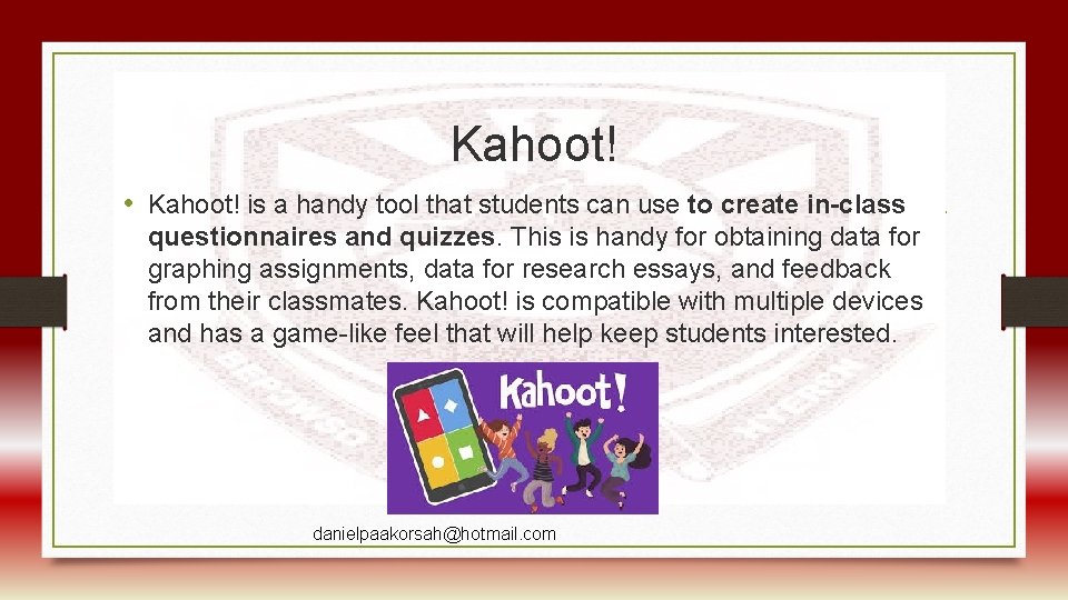 Kahoot! • Kahoot! is a handy tool that students can use to create in-class