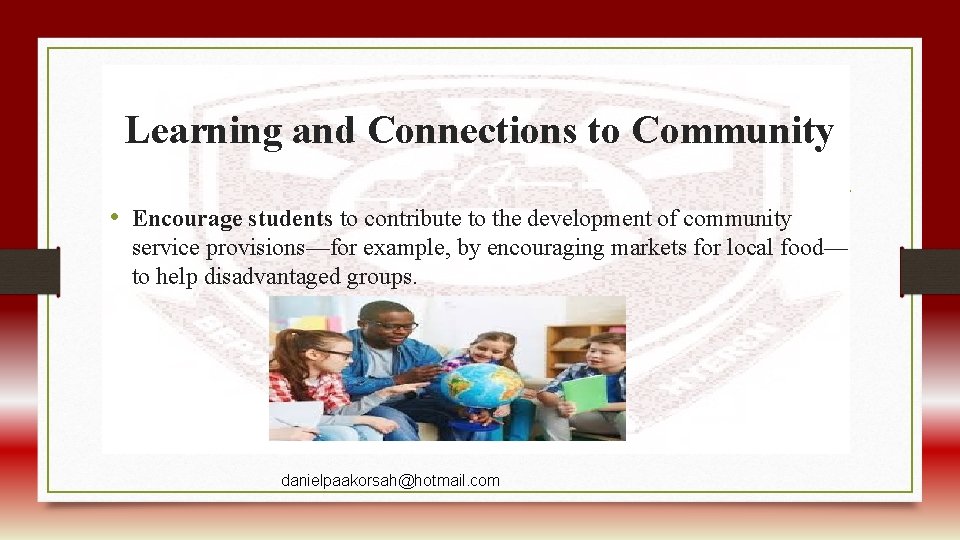 Learning and Connections to Community • Encourage students to contribute to the development of