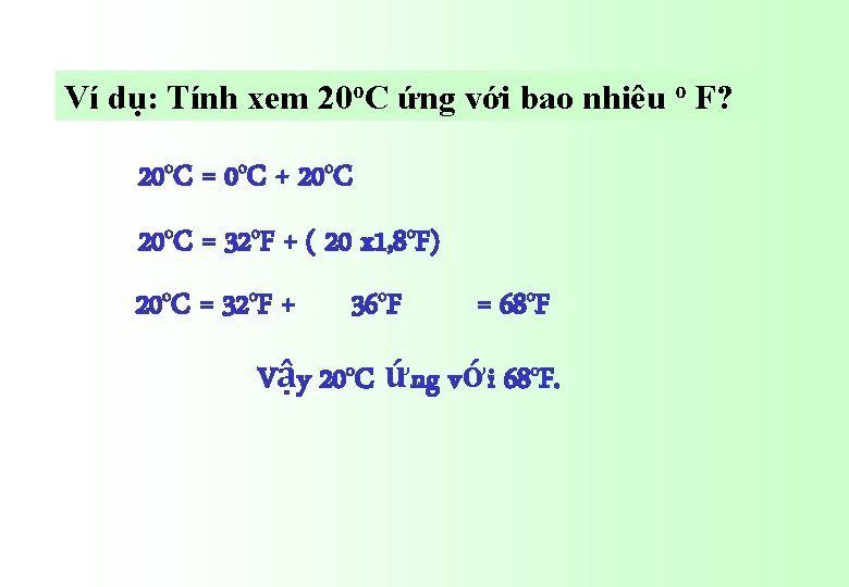 Ví dụ: Tính xem 20 o. C ứng với bao nhiêu o F? 20