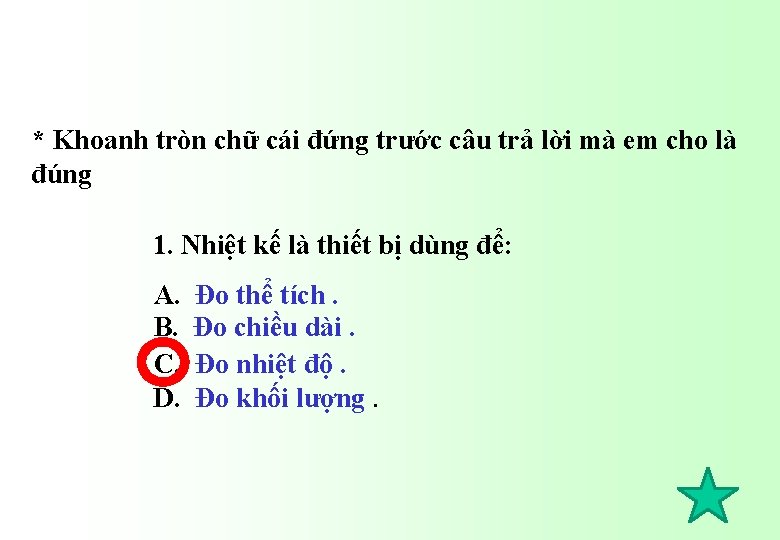 * Khoanh tròn chữ cái đứng trước câu trả lời mà em cho là