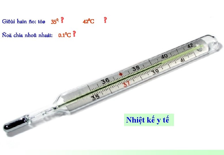 Giôùi haïn ño: töø 350 C? ñeán 420 C Ñoä chia nhoû nhaát: 0.