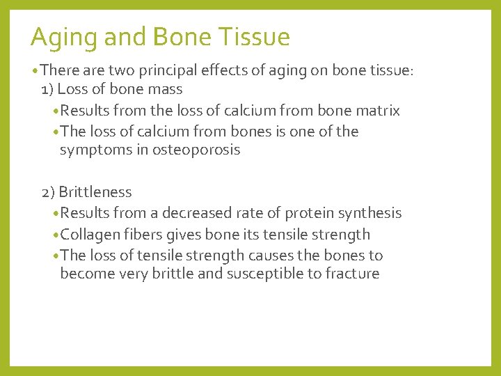 Aging and Bone Tissue • There are two principal effects of aging on bone