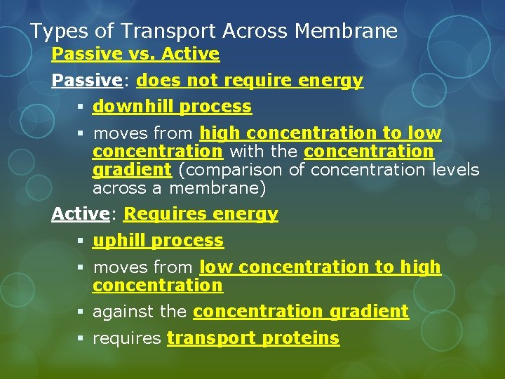 Types of Transport Across Membrane Passive vs. Active Passive: does not require energy §
