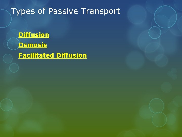 Types of Passive Transport Diffusion Osmosis Facilitated Diffusion 