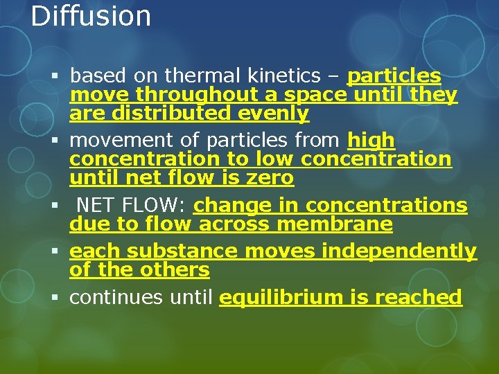 Diffusion § based on thermal kinetics – particles move throughout a space until they