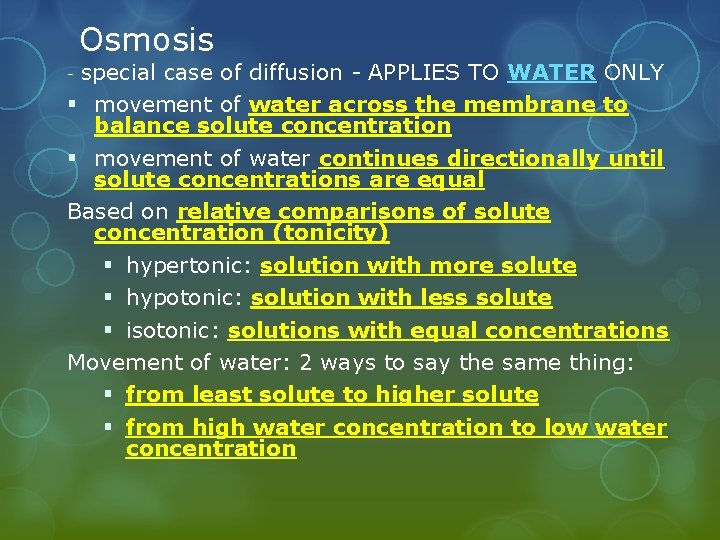 Osmosis special case of diffusion - APPLIES TO WATER ONLY § movement of water