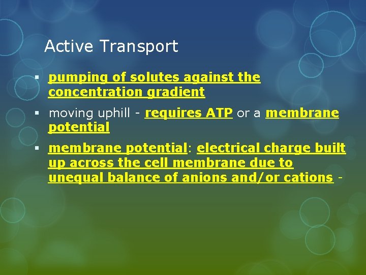 Active Transport § pumping of solutes against the concentration gradient § moving uphill -