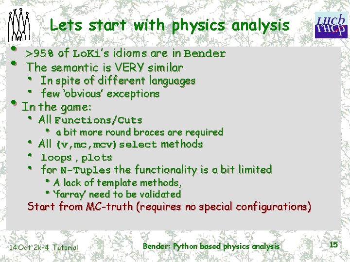 Lets start with physics analysis • >95% of Lo. Ki’s idioms are in Bender