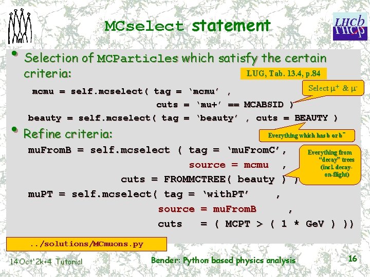 MCselect statement • Selection of MCParticles which satisfy the certain criteria: LUG, Tab. 13.