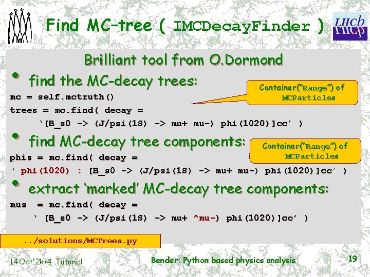 Find MC–tree ( IMCDecay. Finder ) Brilliant tool from O. Dormond find the MC-decay