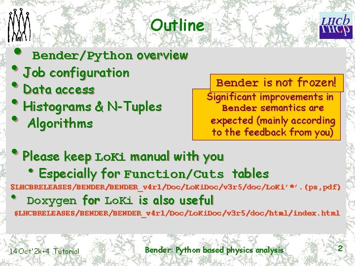 Outline • Bender/Python overview • Job configuration Bender is not frozen! • Data access
