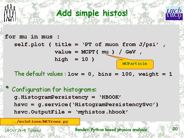Add simple histos! for mu in mus : self. plot ( title value high